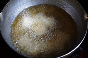 Heat plenty of oil